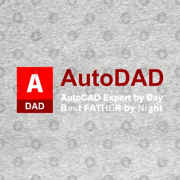 AutoDAD - AutoCAD Expert by Day Best FATHER by Night [White text version] by JavaBlend